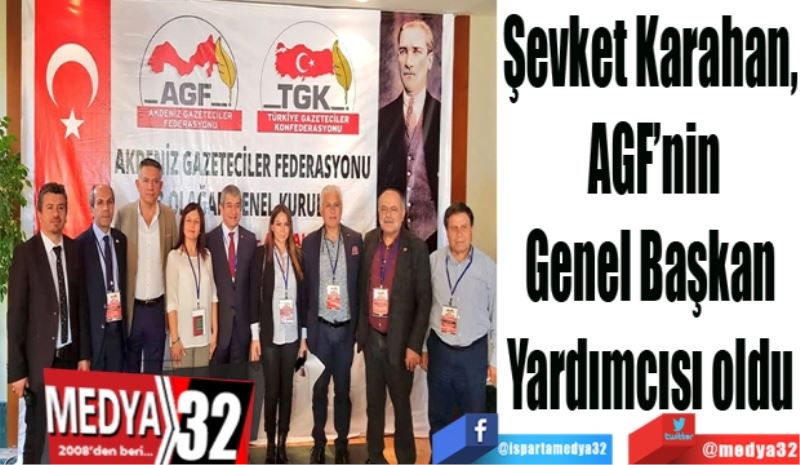 Şevket Karahan, 
AGF’nin
Genel Başkan 
Yardımcısı oldu 
