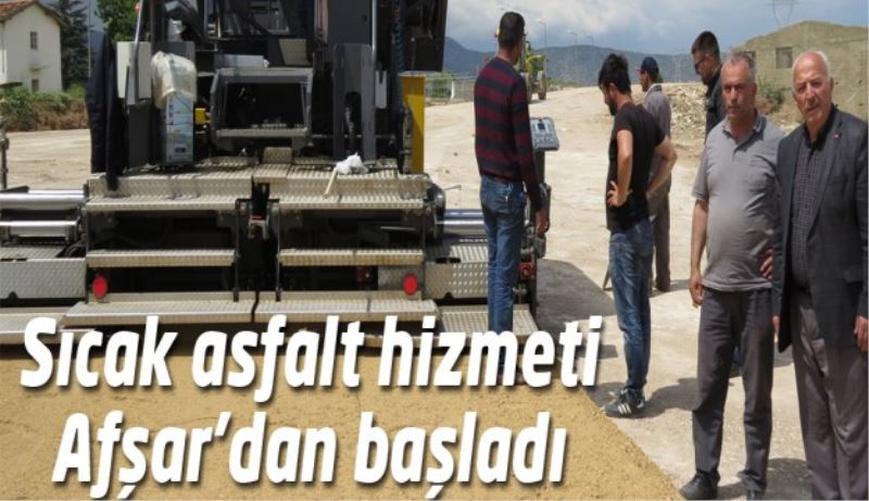 Sıcak asfalt hizmeti Afşar’dan başladı 