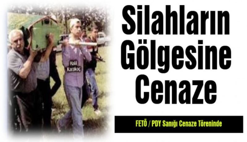 Silahların gölgesinde cenaze