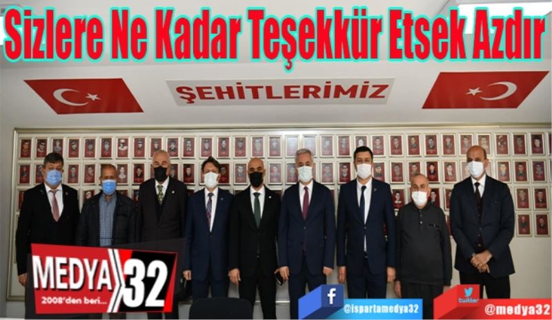 Sizlere Ne Kadar 
Teşekkür Etsek 
Azdır
