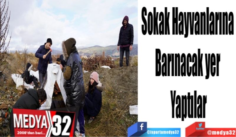 Sokak Hayvanlarına 
Barınacak yer 
Yaptılar
