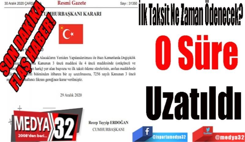 SON DAKİKA
FLAŞ HABER
İlk Taksit Ne Zaman Ödenecek? 
O Süre
Uzatıldı 

