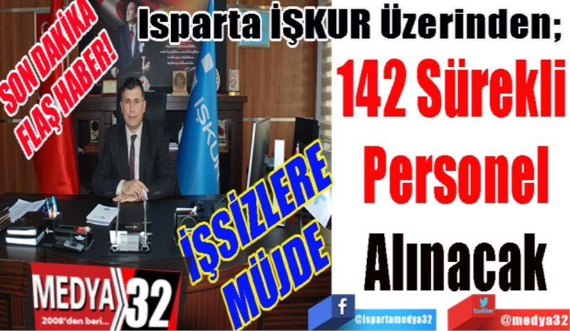 SON DAKİKA
FLAŞ HABER!
İŞSİZLER 
MÜJDE 
Isparta İŞKUR Üzerinden; 
142 Sürekli 
Personel
Alınacak
