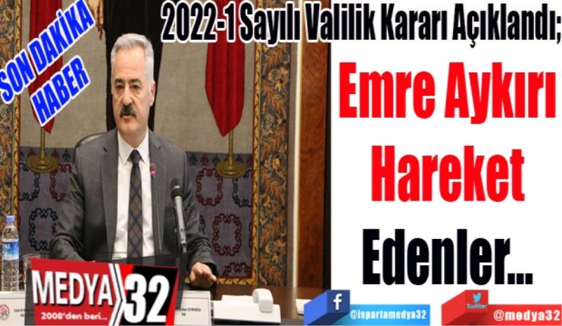 SON DAKİKA
HABER 
2022-1 Sayılı Valilik Kararı Açıklandı; 
Emre Aykırı 
Hareket 
Edenler… 
