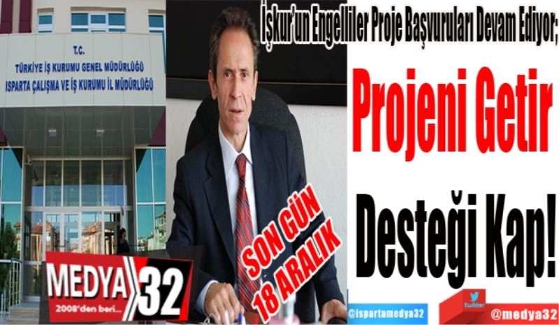 
SON GÜN
18 ARALIK 
İşkur’un Engelliler Proje Başvuruları Devam Ediyor; 
Projeni Getir 
Desteği Kap!
