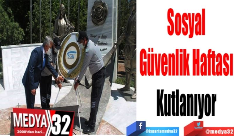 Sosyal 
Güvenlik Haftası 
Kutlanıyor 
