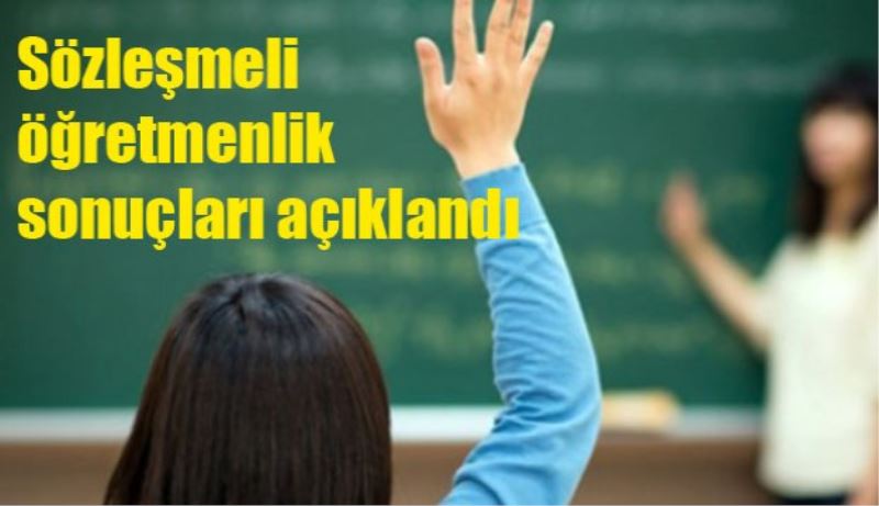 Sözleşmeli Öğretmenlik sonuçları açıklandı