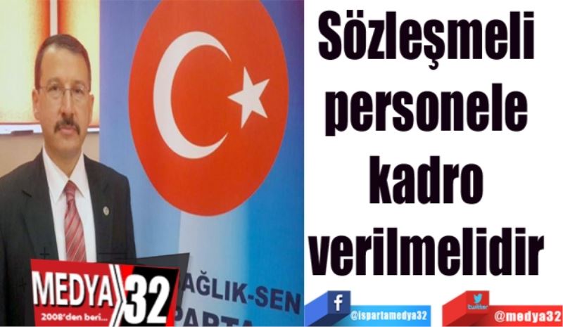 Sözleşmeli 
personele 
kadro 
verilmelidir 
