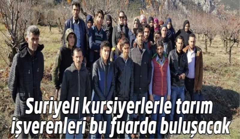 Suriyeli kursiyerlerle tarım işverenleri bu fuarda buluşacak