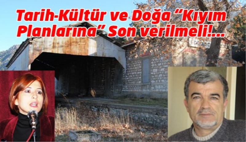 Tarih-Kültür ve Doğa “Kıyım Planlarına” Son verilmeli!... 