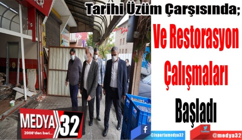 Tarihi Üzüm Çarşısında; 
Ve Restorasyon 
Çalışmaları 
Başladı 
