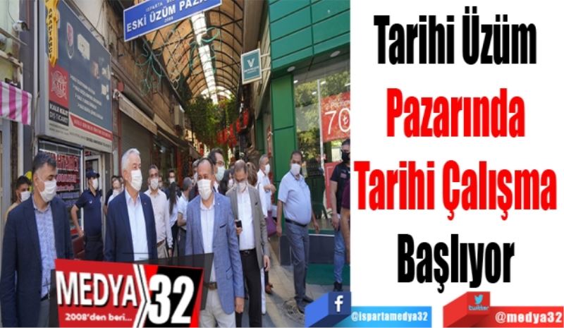 Tarihi Üzüm 
Pazarında 
Tarihi Çalışma 
Başlıyor 
