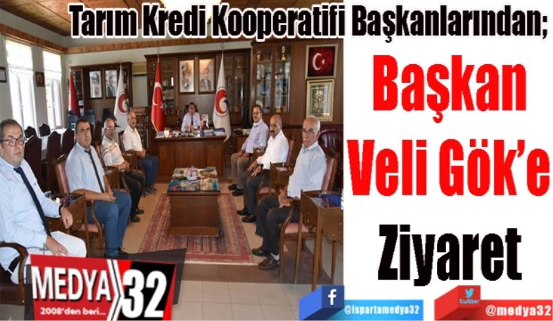 Tarım Kredi Kooperatifi Başkanlarından; 
Başkan
Veli Gök’e
Ziyaret
