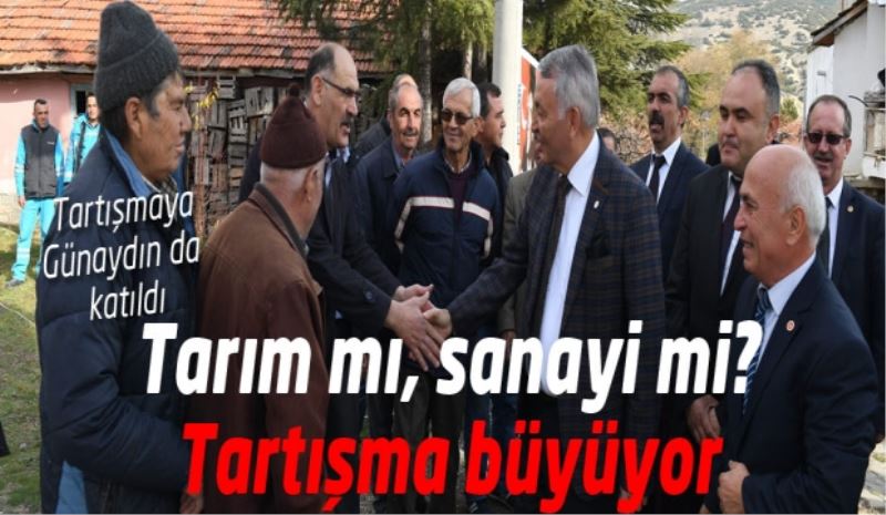 Tarım mı, sanayi mi? Tartışma büyüyor
