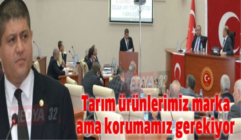 Tarım ürünlerimiz marka ama korumamız gerekiyor 
