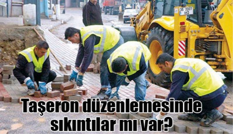 Taşeron düzenlemesinde sıkıntı mı var?