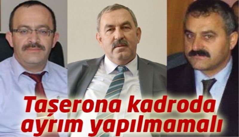 Taşerona kadroda ayrım yapılmamalı