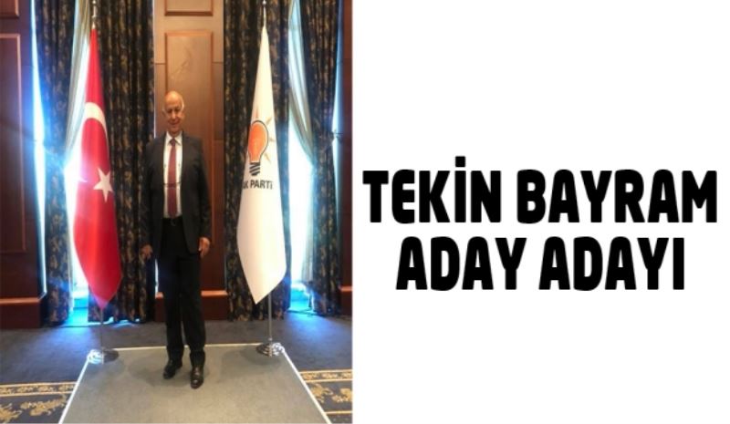 Tekin Bayram aday adayı