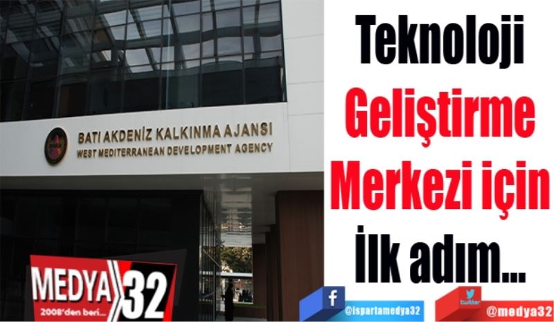 Teknoloji
Geliştirme
Merkezi için
İlk adım…
