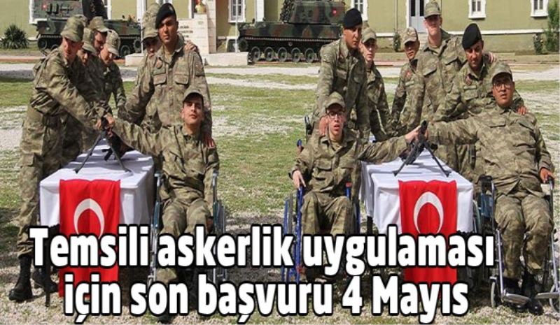 Temsili askerlik uygulaması için son başvuru 4 Mayıs