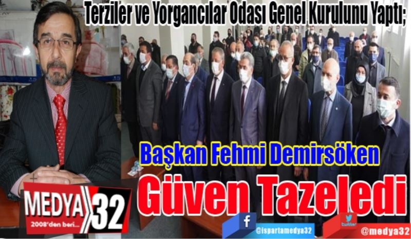 Terziler ve Yorgancılar Odası Genel Kurulunu Yaptı; 
Başkan Fehmi
Demirsöken
Güven Tazeledi
