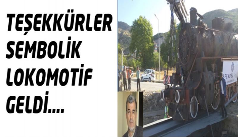 TEŞEKKÜRLER SEMBOLİK LOKOMOTİF GELDİ…. 