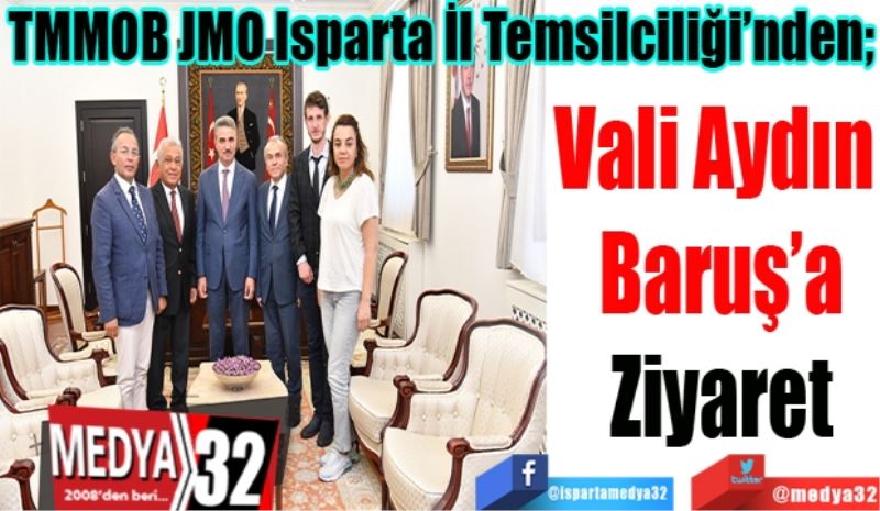 TMMOB JMO Isparta İl Temsilciliği’nden; 
Vali Aydın 
Baruş’a
Ziyaret 
