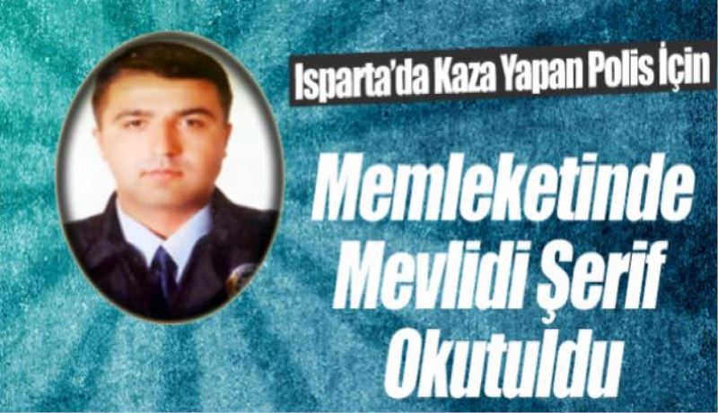 Trafik kazasında hayatını kaybeden polis memuru için mevlit okutuldu