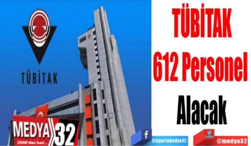 TÜBİTAK
612 Personel 
Alacak
