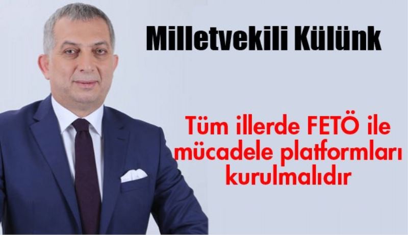 Tüm illerde FETÖ/PDY ile mücadele platformları kurulmalıdır