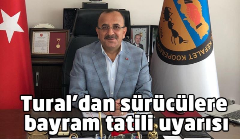 Tural’dan sürücülere bayram tatili uyarısı