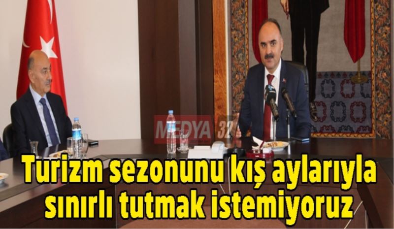 Turizm sezonunu kış aylarıyla sınırlı tutmak istemiyoruz