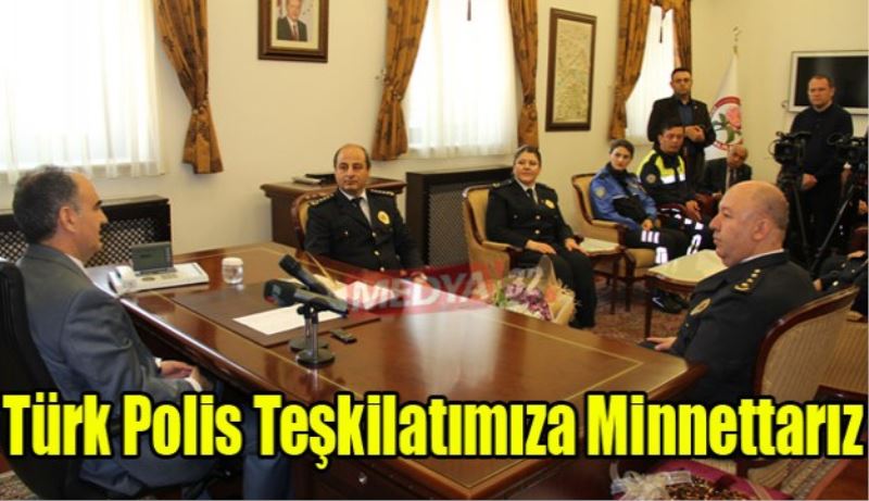 Türk Polis Teşkilatımıza Minnettarız