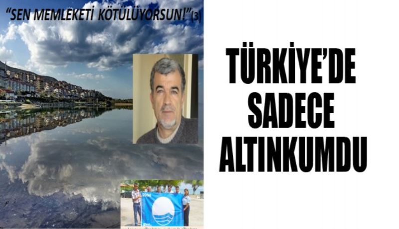 TÜRKİYE’DE SADECE ALTINKUM