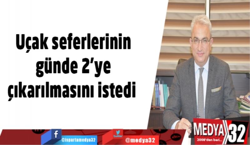 Uçak seferlerinin günde 2’ye çıkarılmasını istedi 