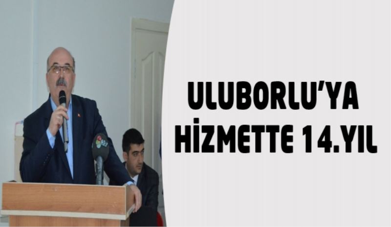 ULUBORLU’YA HİZMETTE 14.YIL