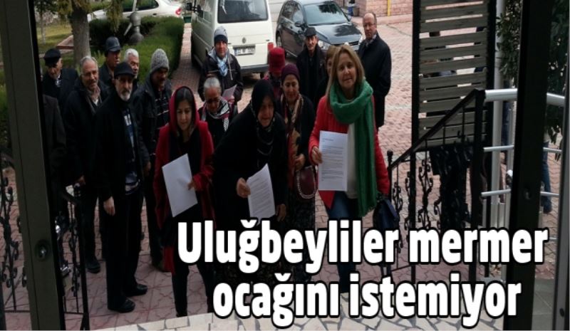 Uluğbeyliler mermer ocağını istemiyor