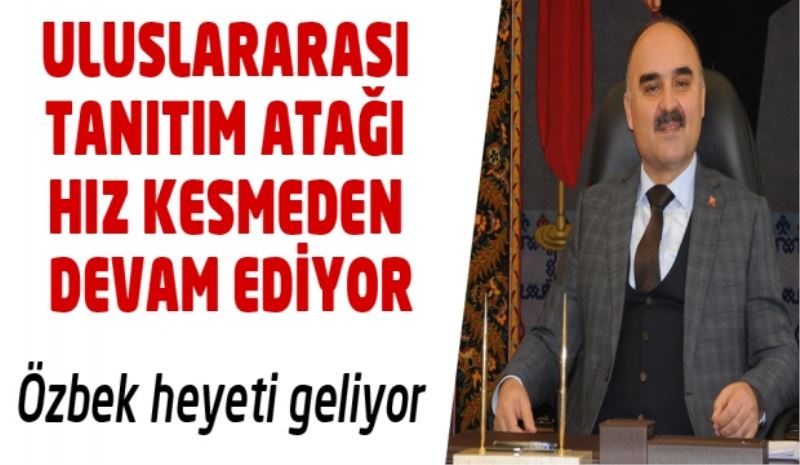 ULUSLARARASI TANITIM ATAĞI HIZ KESMEDEN DEVAM EDİYOR