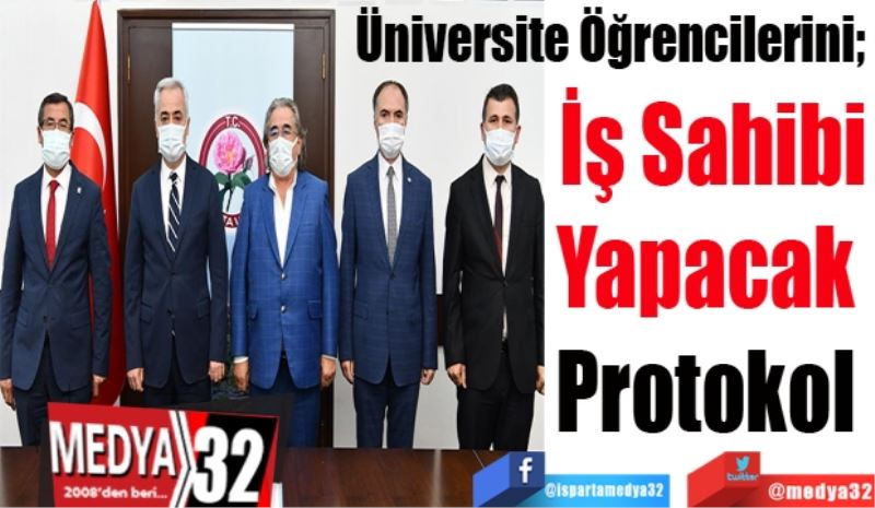 Üniversite Öğrencilerini; 
İş Sahibi
Yapacak 
Protokol 
