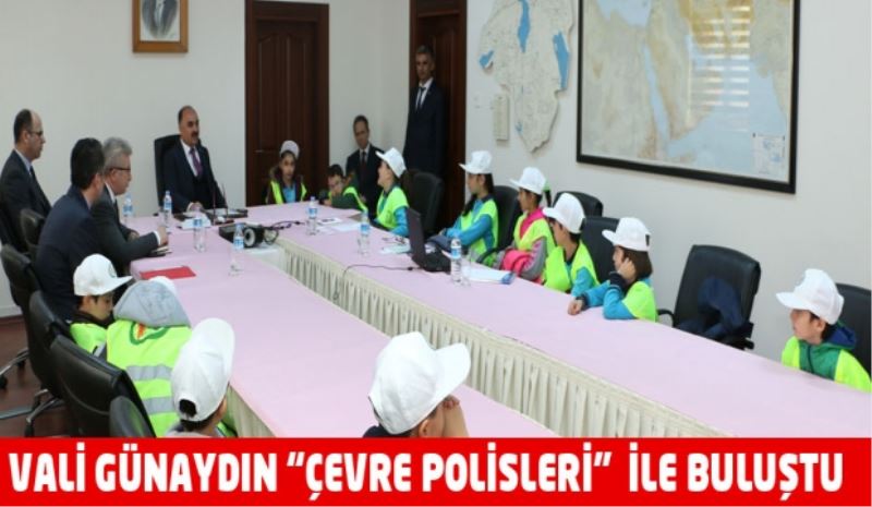 VALİ GÜNAYDIN “ÇEVRE POLİSLERİ”  İLE BULUŞTU