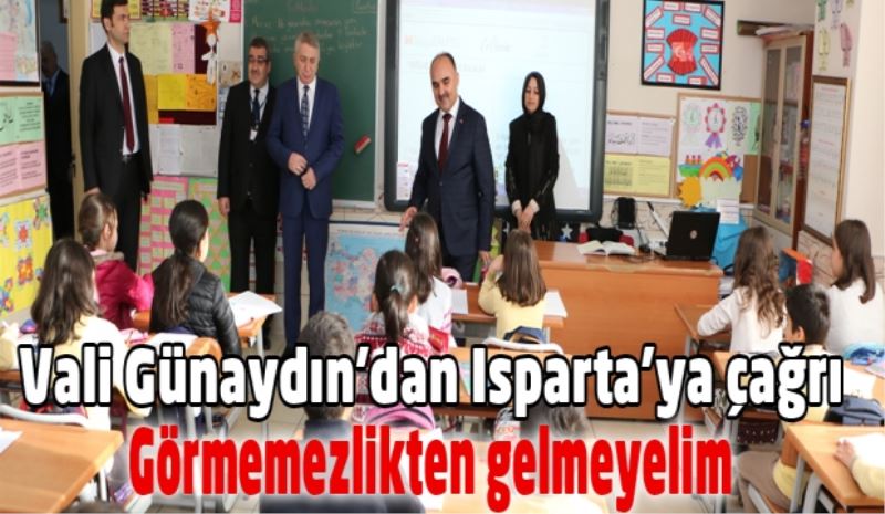 Vali Günaydın’dan Isparta’ya çağrı: Görmemezlikten gelmeyelim