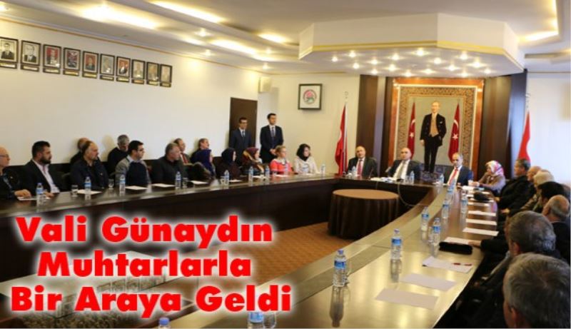 Vali Günaydın Muhtarlarla Bir Araya Geldi