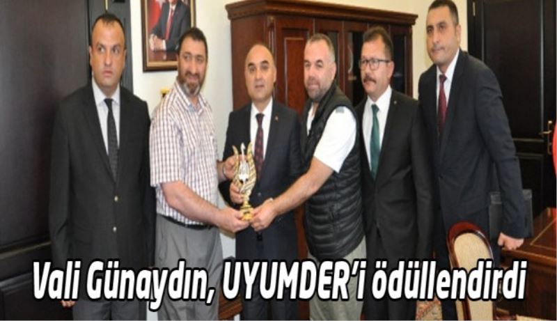 Vali Günaydın, UYUMDER’i ödüllendirdi