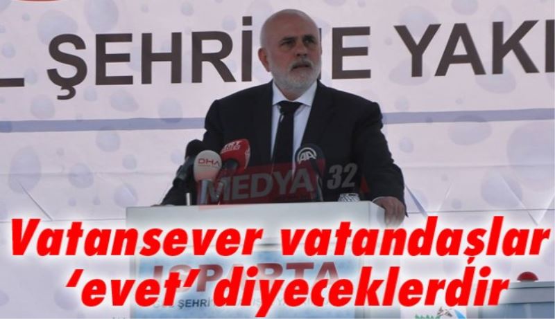 Vatansever vatandaşlar ‘evet’ diyeceklerdir