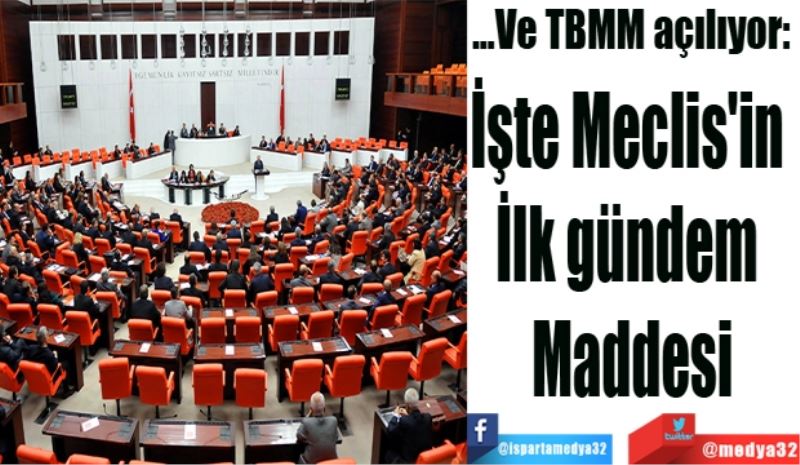 …Ve TBMM açılıyor: 
İşte Meclis