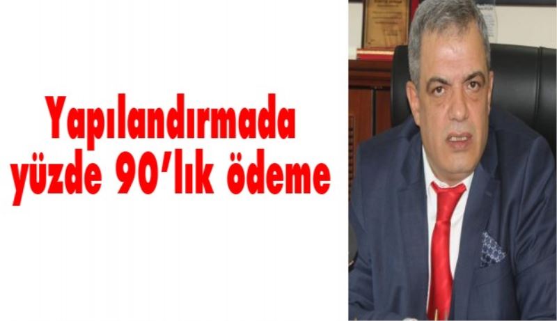 Yapılandırmada yüzde 90’lık ödeme 