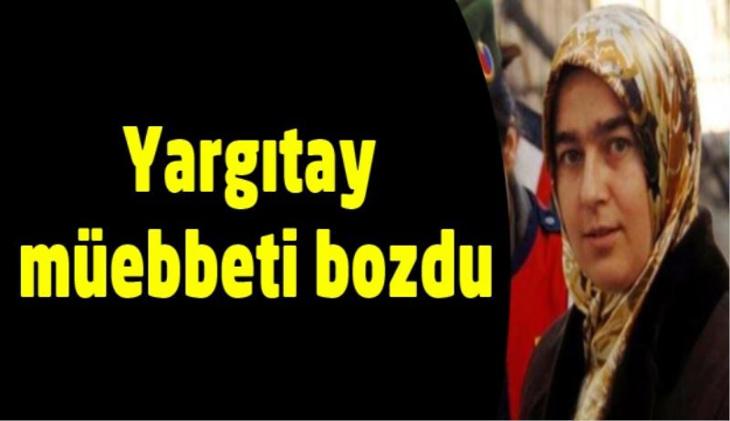 Yargıtay müebbeti bozdu