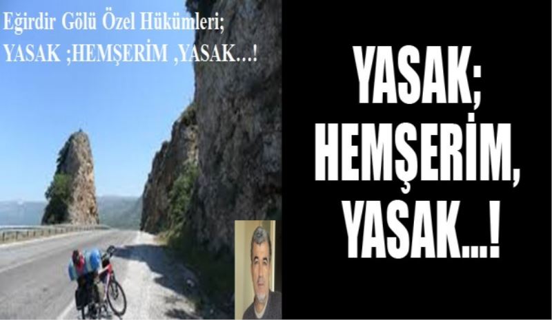 YASAK; HEMŞERİM, YASAK…!