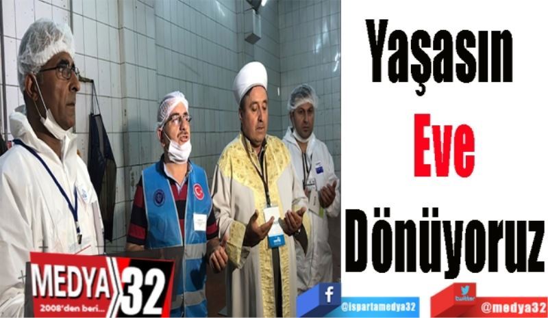 Yaşasın 
Eve
Dönüyoruz
