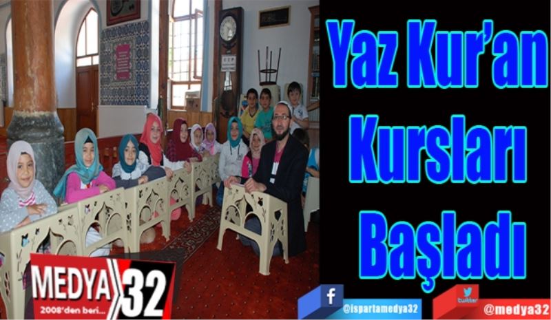 Yaz Kur’an 
Kursları 
Başladı
